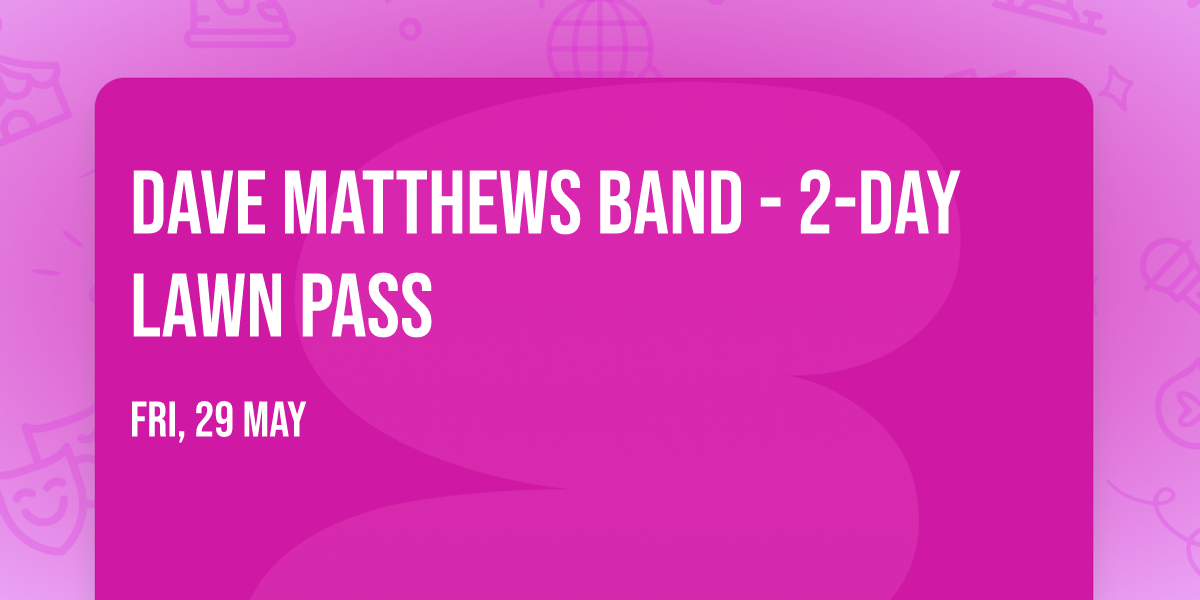 Dave Matthews Band - 2-Day Lawn Pass