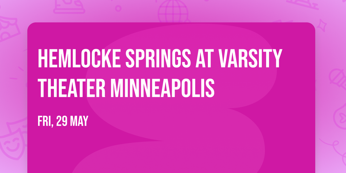 Hemlocke Springs at Varsity Theater Minneapolis