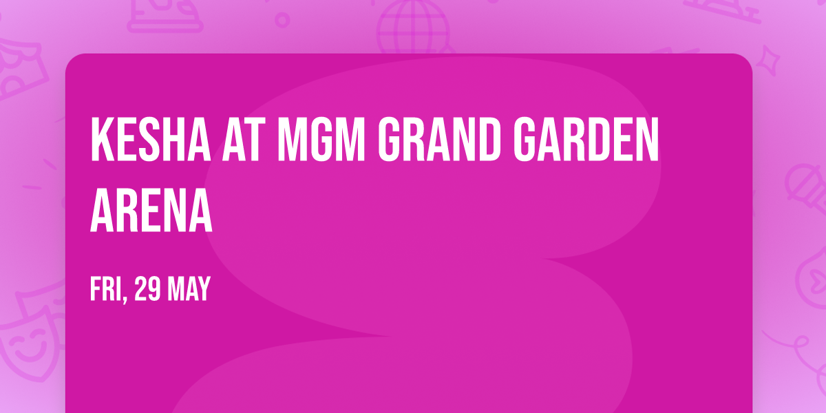 Kesha at MGM Grand Garden Arena — MGM Grand Garden Arena