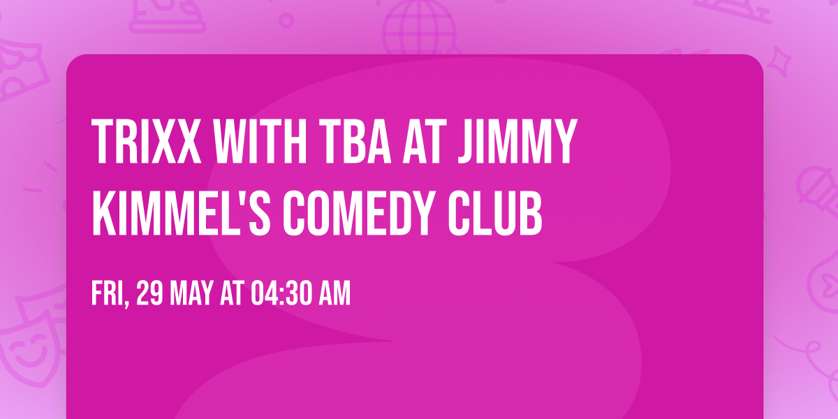Trixx with TBA at Jimmy Kimmel's Comedy Club