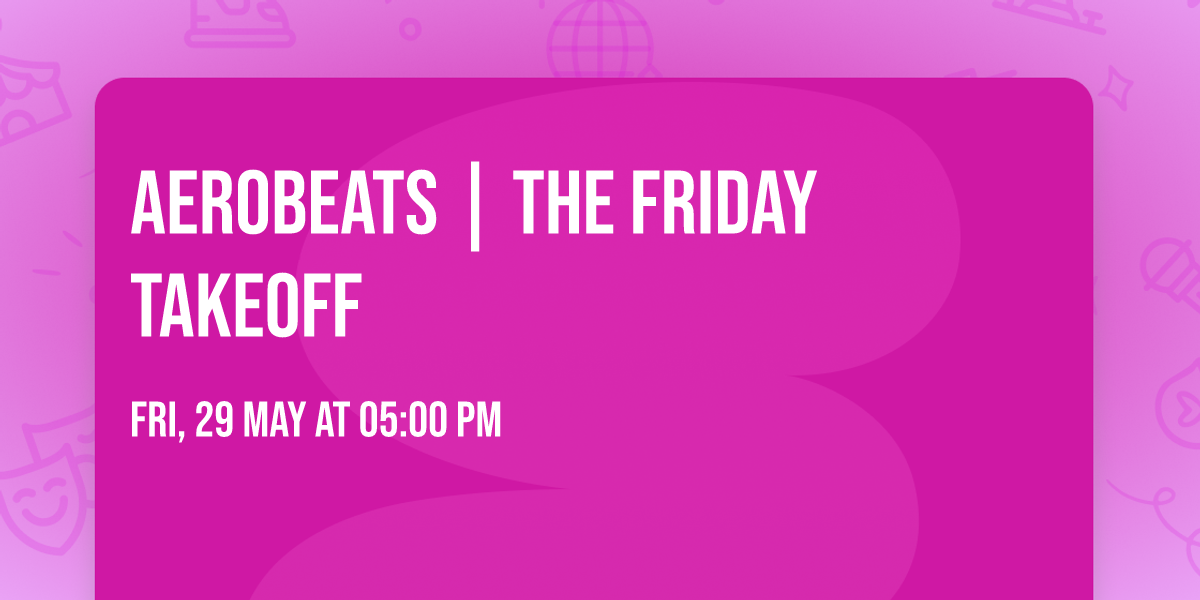 AEROBEATS | THE FRIDAY TAKEOFF