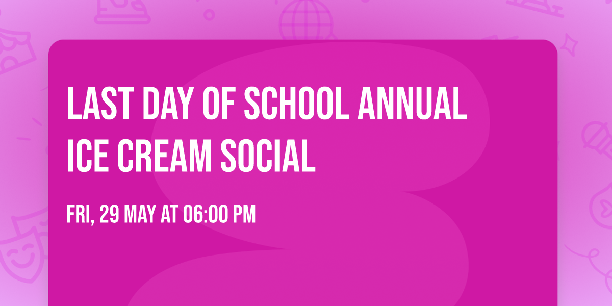 Last Day of School Annual Ice Cream Social