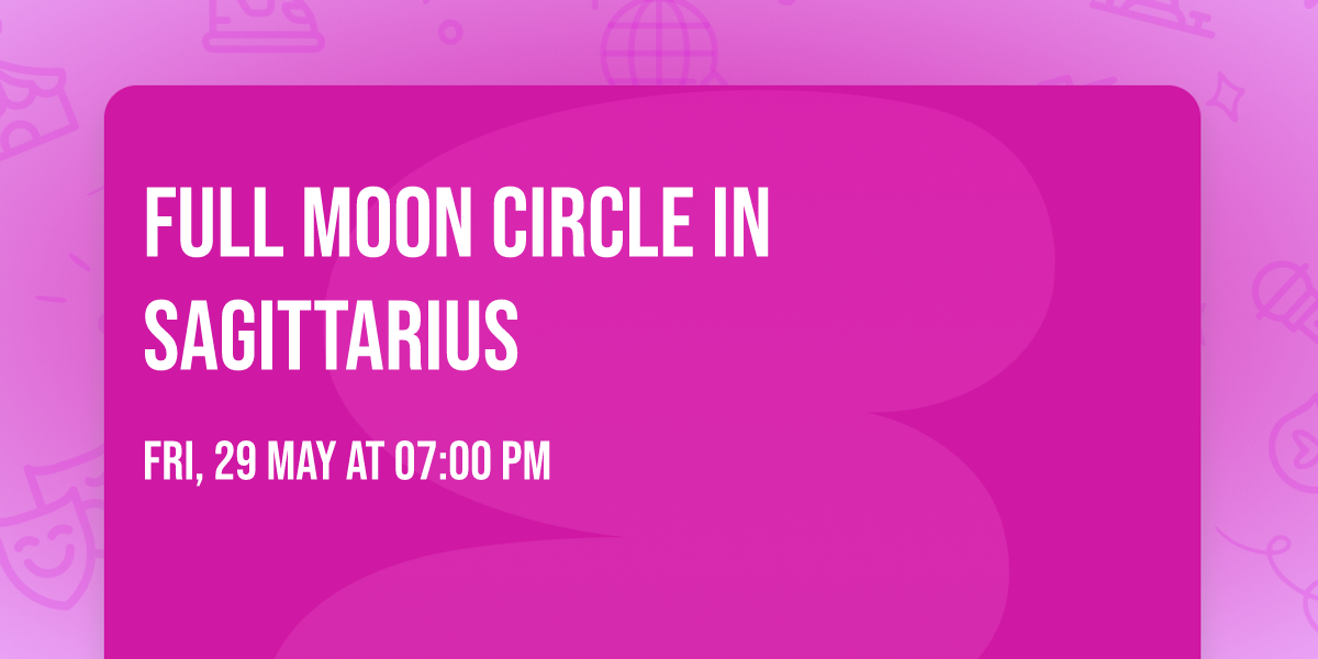 Full moon circle in Sagittarius