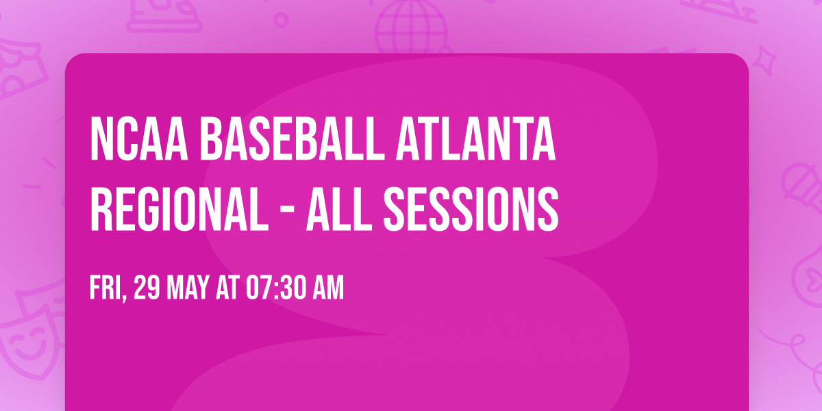 NCAA Baseball Atlanta Regional - All Sessions