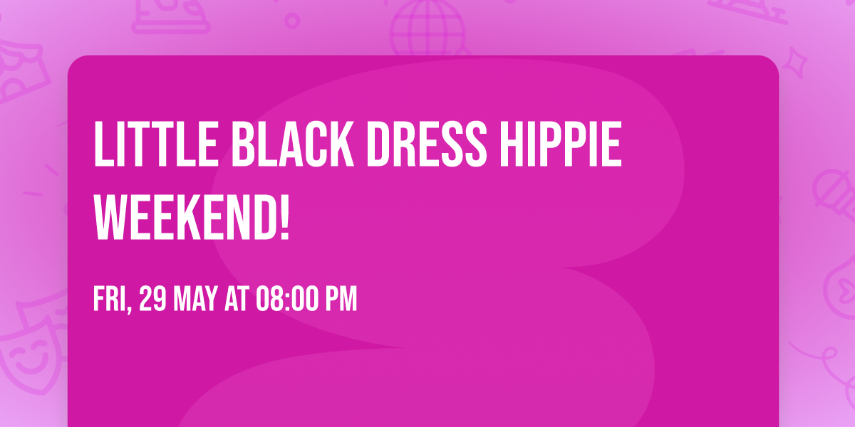 Little Black Dress Hippie Weekend!