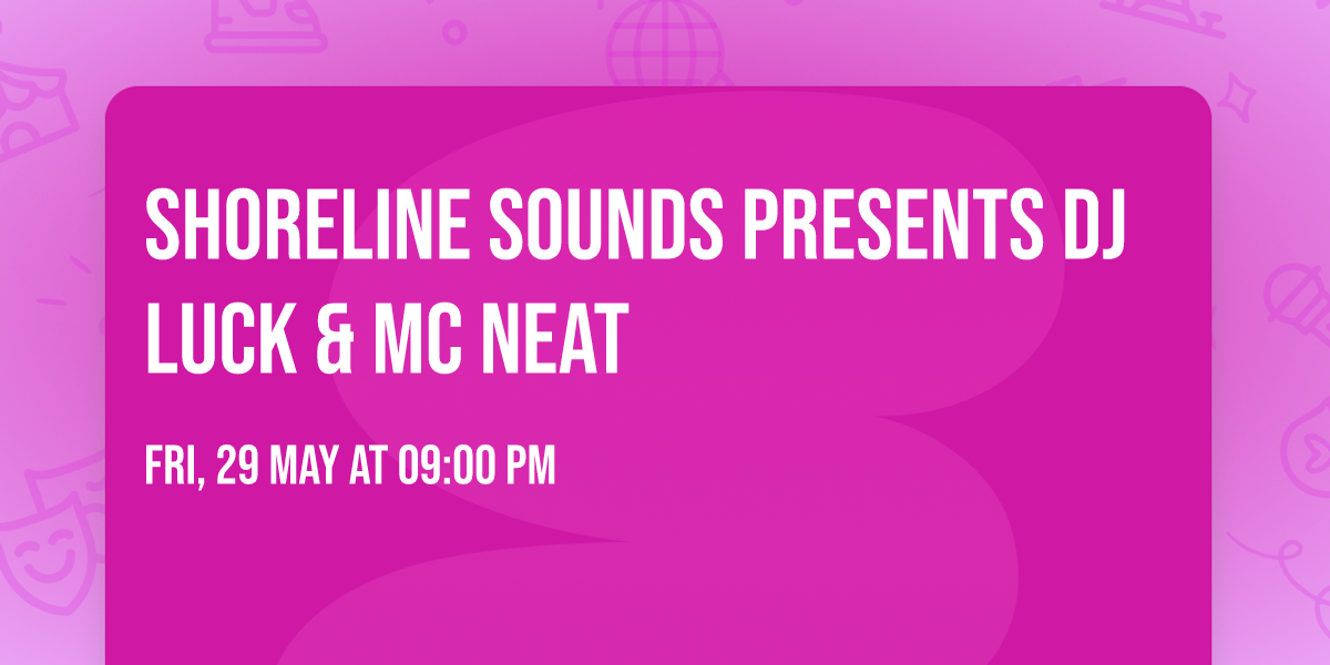 Shoreline Sounds Presents DJ Luck & MC Neat