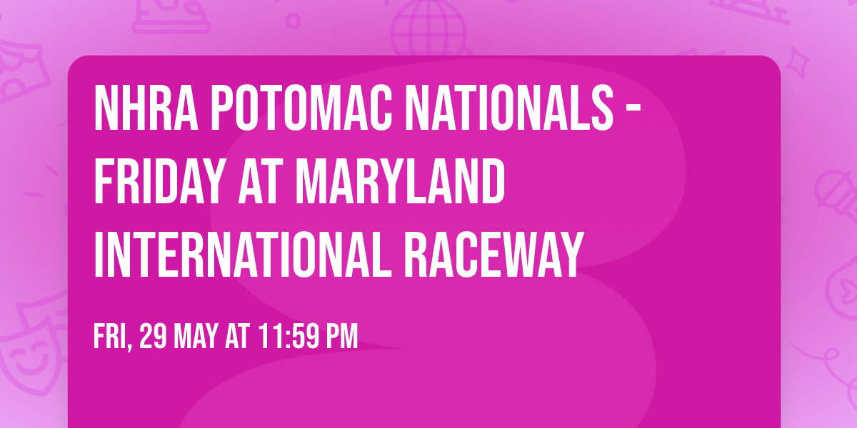 NHRA Potomac Nationals - Friday at Maryland International Raceway