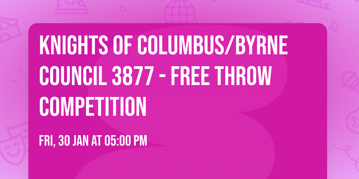 Knights of Columbus\/BYRNE Council 3877 - Free Throw Competition