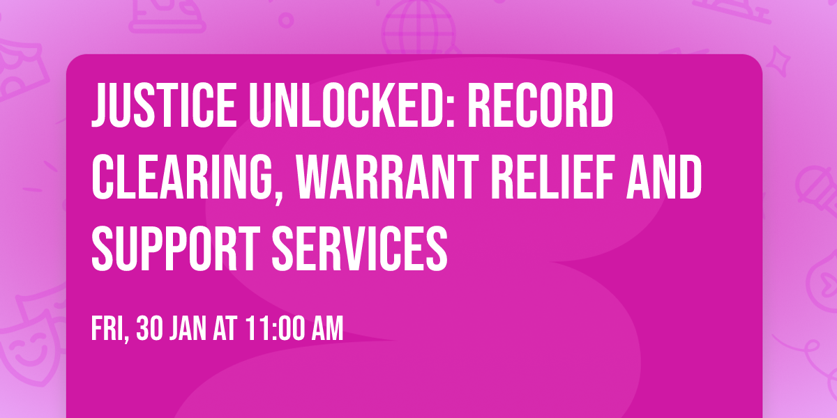 Justice Unlocked: Record Clearing, Warrant Relief and Support Services