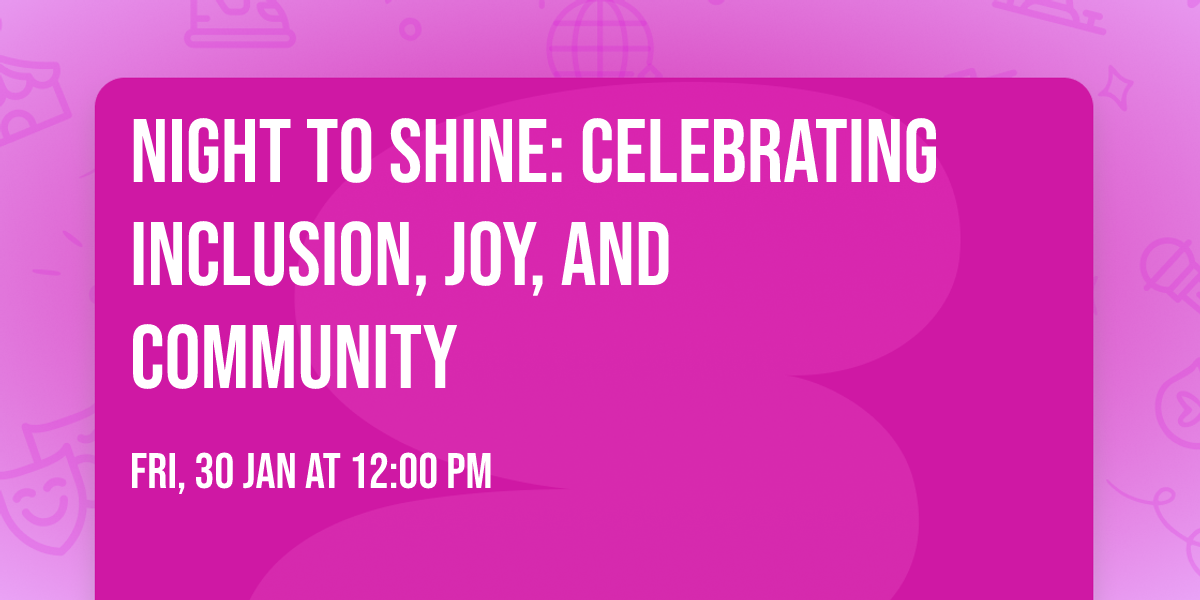 Night to Shine: Celebrating Inclusion, Joy, and Community