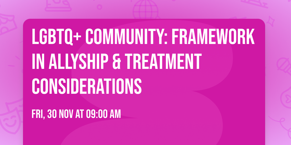 LGBTQ+ Community: Framework in Allyship & Treatment Considerations