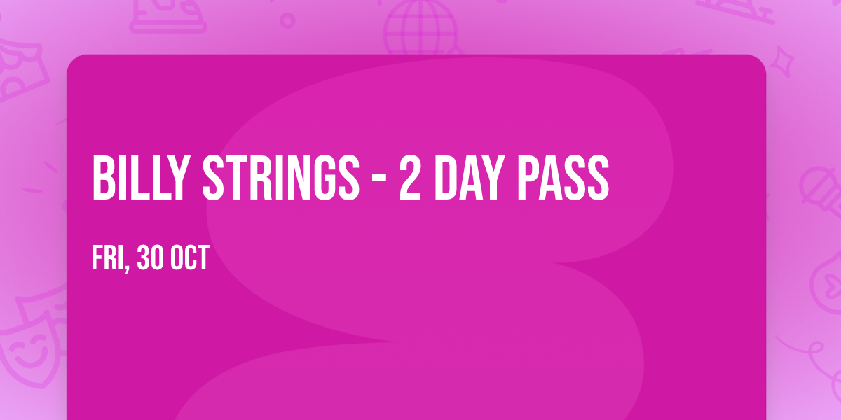 Billy Strings - 2 Day Pass