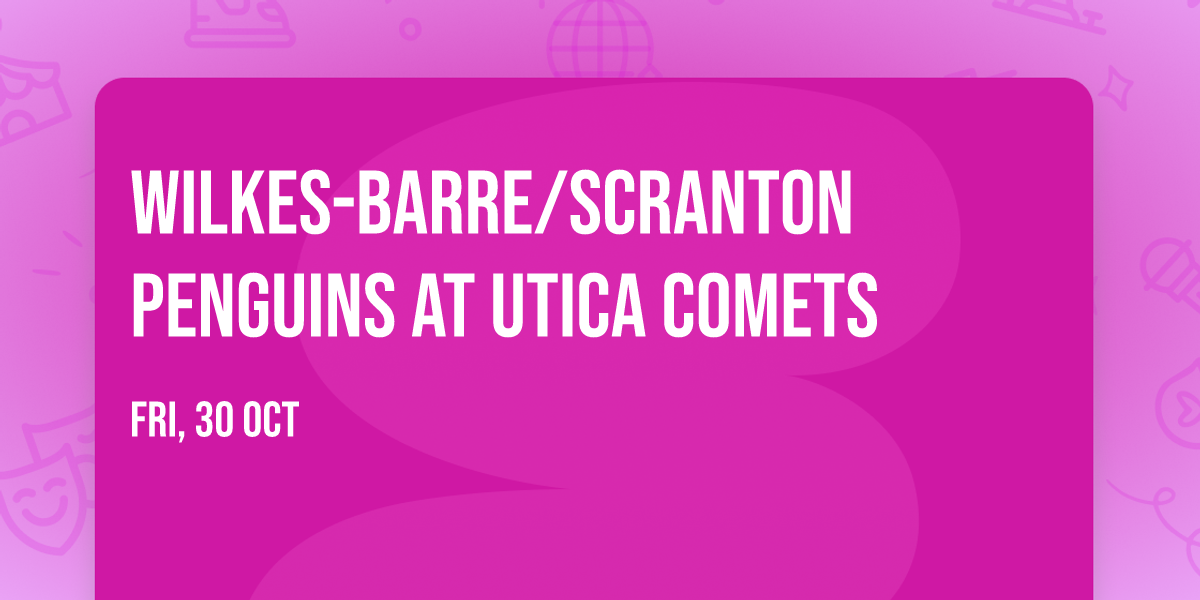 Wilkes-Barre\/Scranton Penguins at Utica Comets