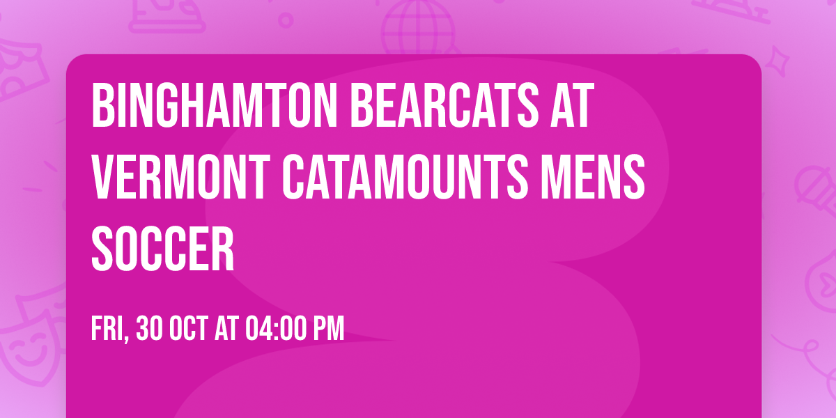Binghamton Bearcats at Vermont Catamounts Mens Soccer