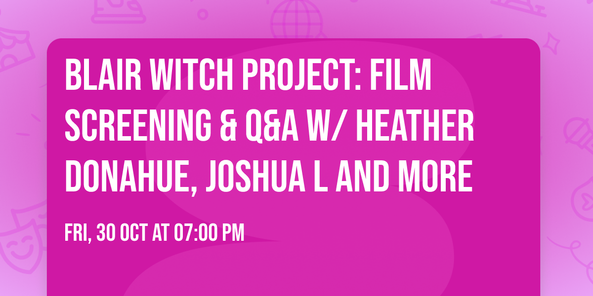 Blair Witch Project: Film Screening & Q&A w\/ Heather Donahue, Joshua L and more