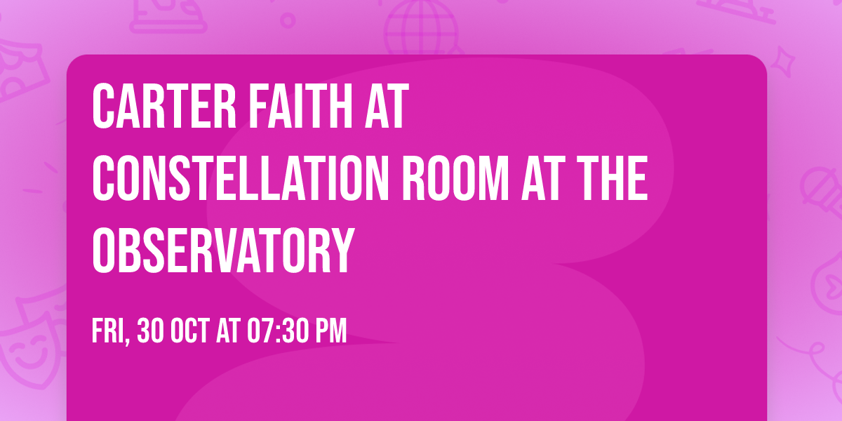 Carter Faith at Constellation Room at The Observatory