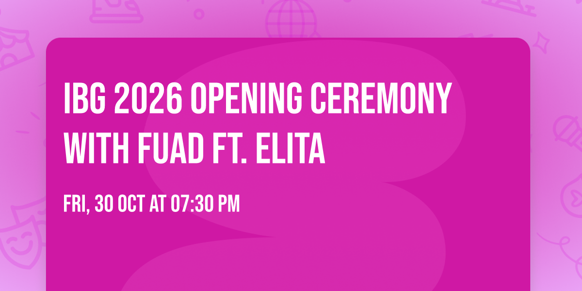 IBG 2026 Opening Ceremony with Fuad Ft. Elita