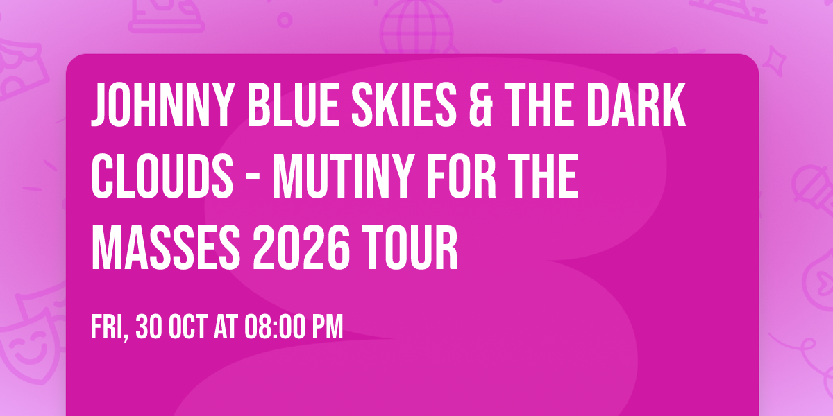 Johnny Blue Skies & the Dark Clouds - Mutiny for the Masses 2026 Tour