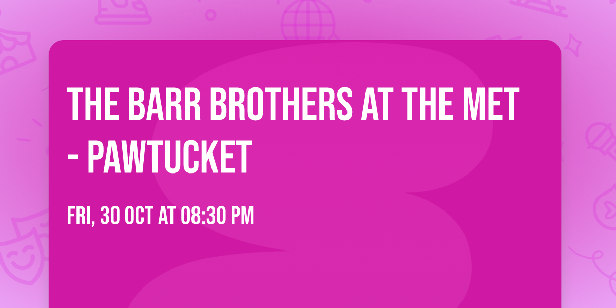 The Barr Brothers at The MET - Pawtucket