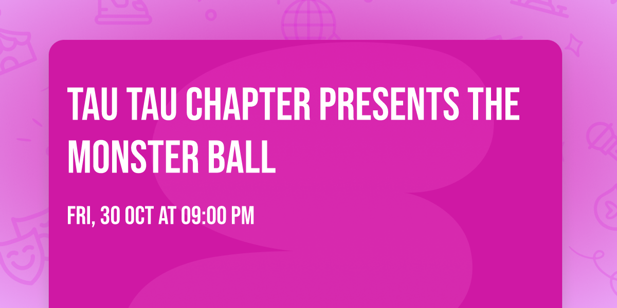 Tau Tau Chapter Presents the Monster Ball