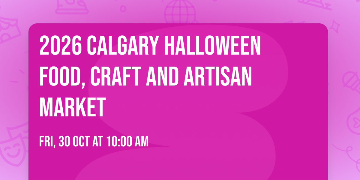 2026   Calgary Halloween Food, Craft And Artisan Market