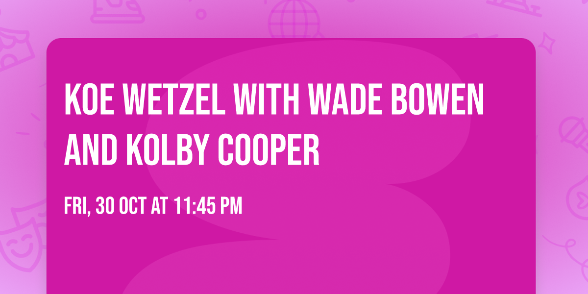 Koe Wetzel with Wade Bowen and Kolby Cooper