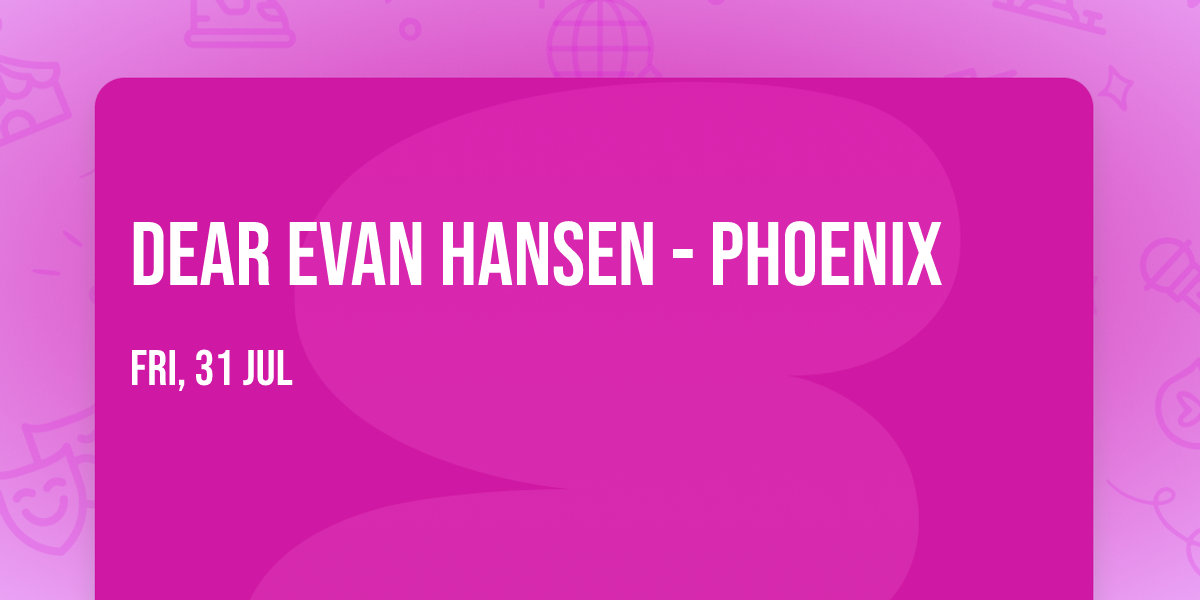Dear Evan Hansen - Phoenix