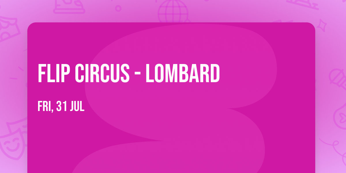 Flip Circus - Lombard