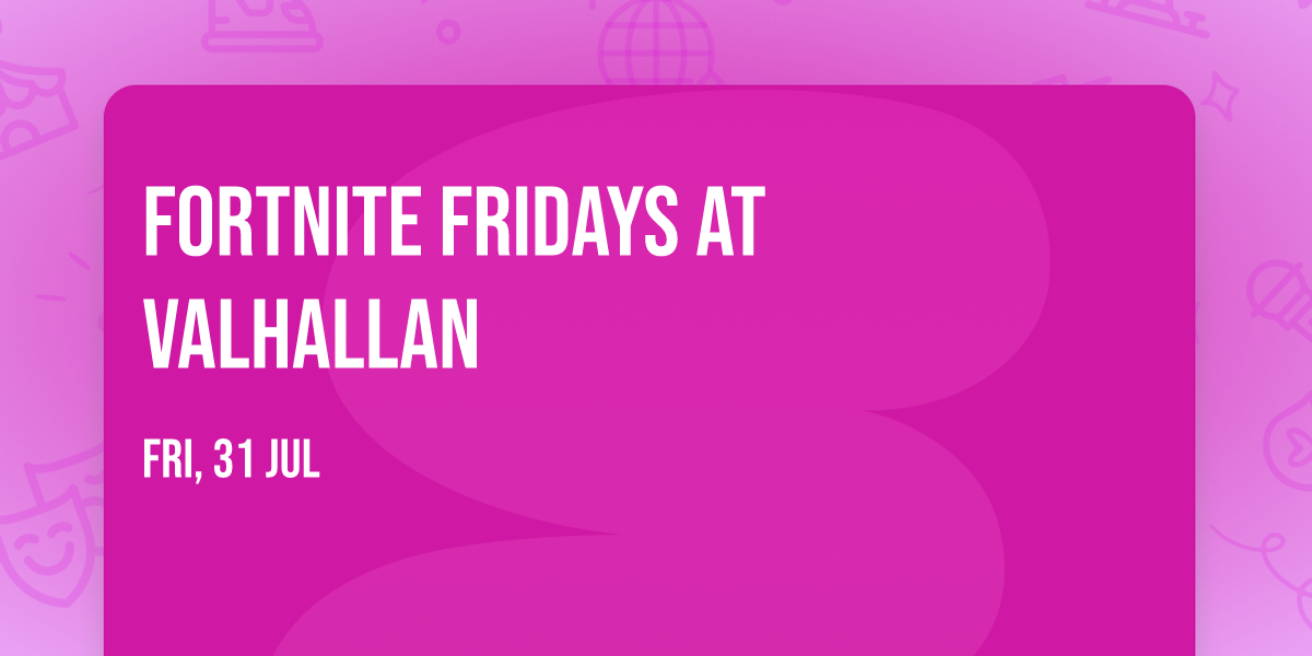Fortnite Fridays at Valhallan