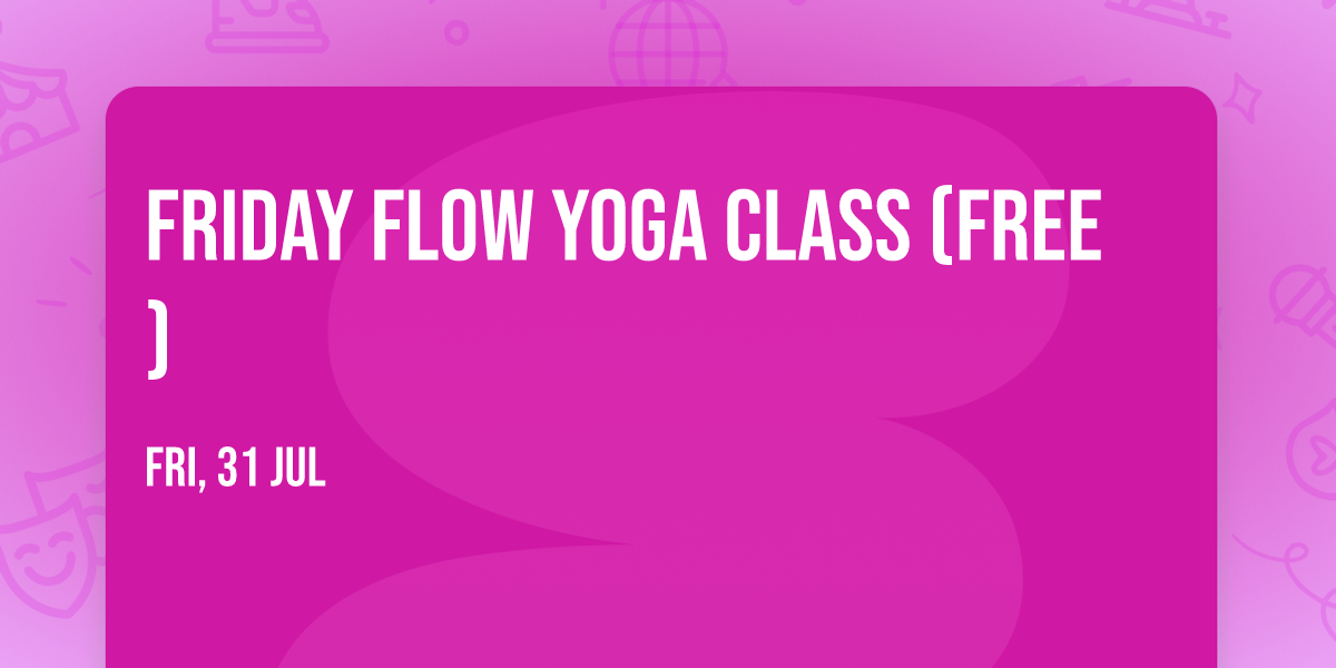 Friday Flow Yoga Class (FREE) 