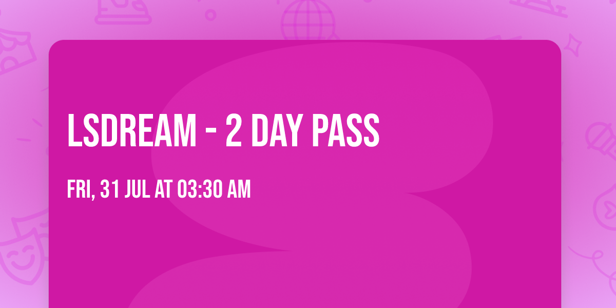 LSDREAM - 2 Day Pass