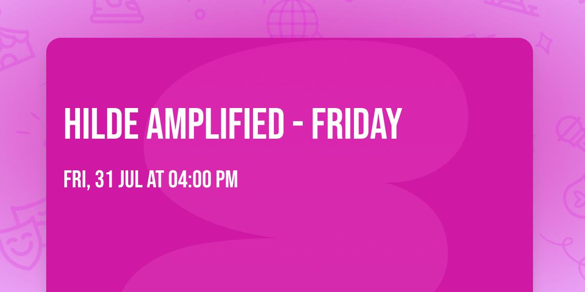 Hilde Amplified - Friday