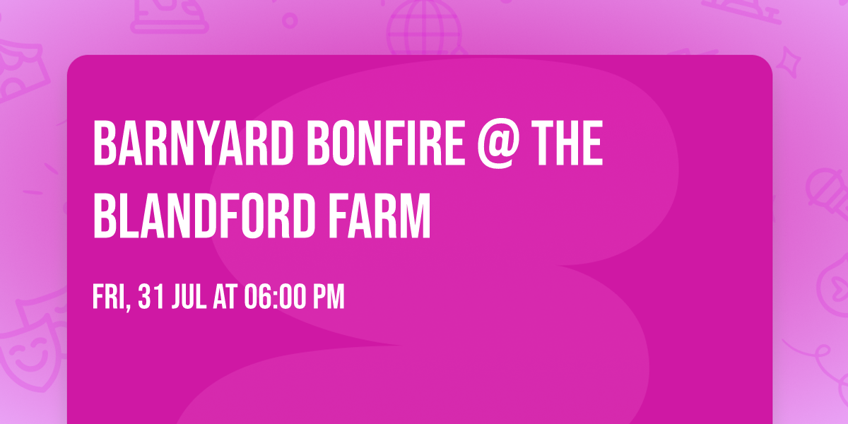 Barnyard Bonfire @ The Blandford Farm