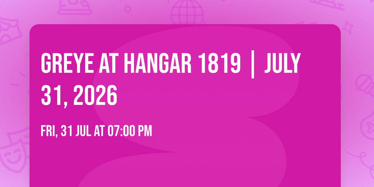 Greye at Hangar 1819 | July 31, 2026