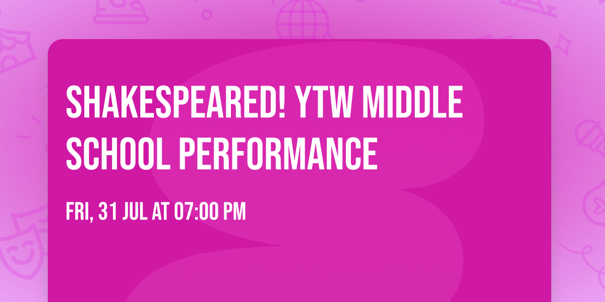 Shakespeared! YTW Middle School Performance