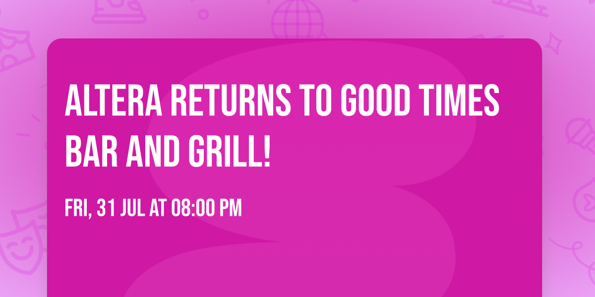 AltEra Returns to Good Times Bar and Grill!
