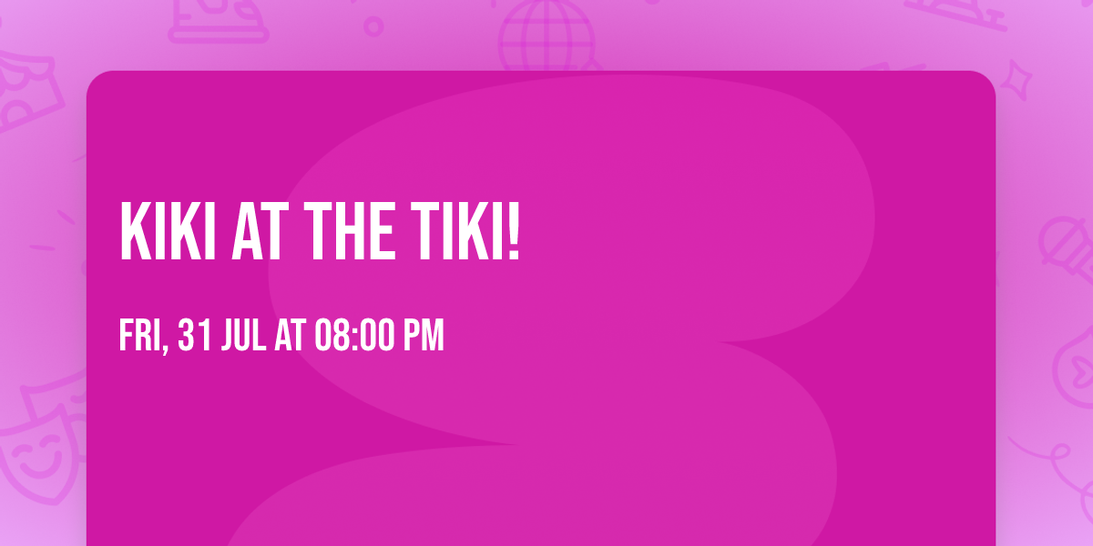 Kiki at the Tiki!