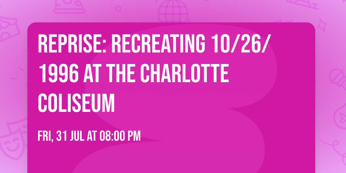 REPRISE: Recreating 10\/26\/1996 at the Charlotte Coliseum