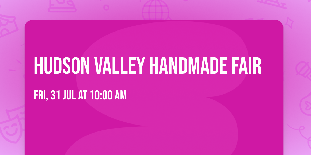 Hudson Valley Handmade Fair
