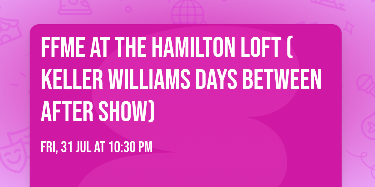 FFME at the Hamilton Loft (Keller Williams Days Between After Show)