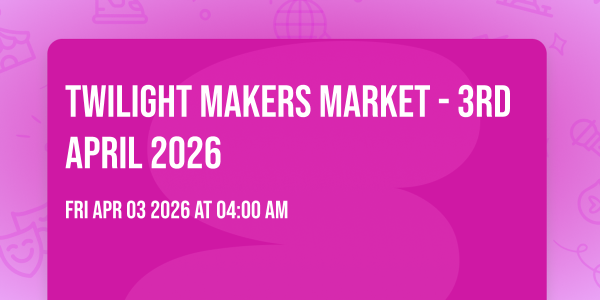 Twilight Makers Market - 3rd April 2026