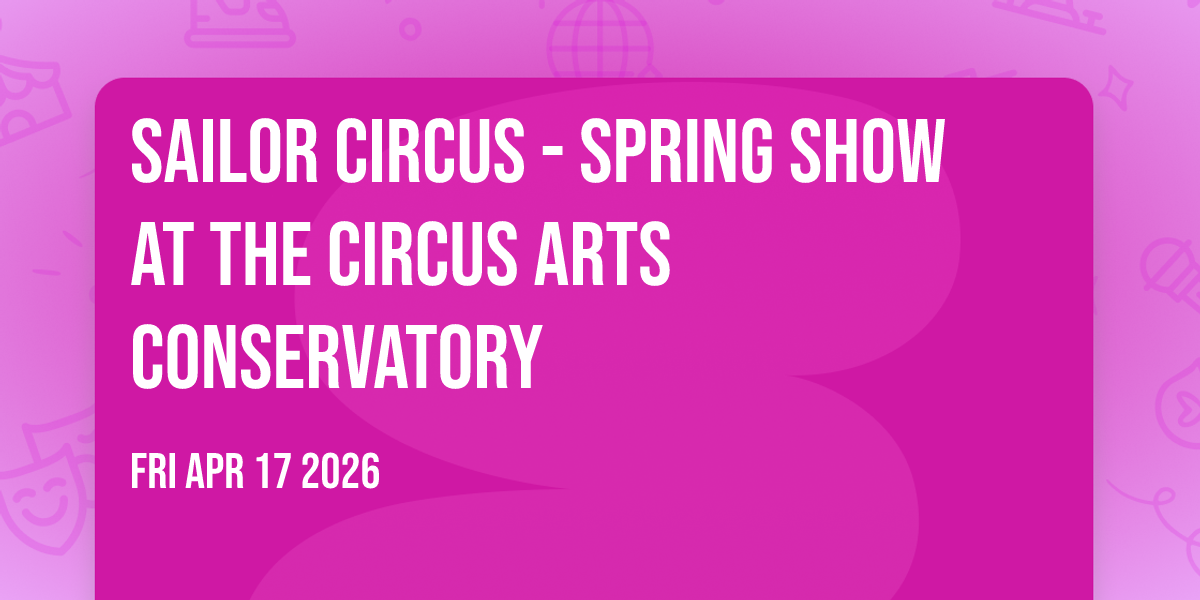 Sailor Circus - Spring Show at The Circus Arts Conservatory