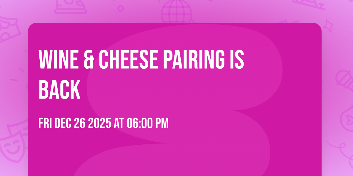 Wine & Cheese Pairing Is Back