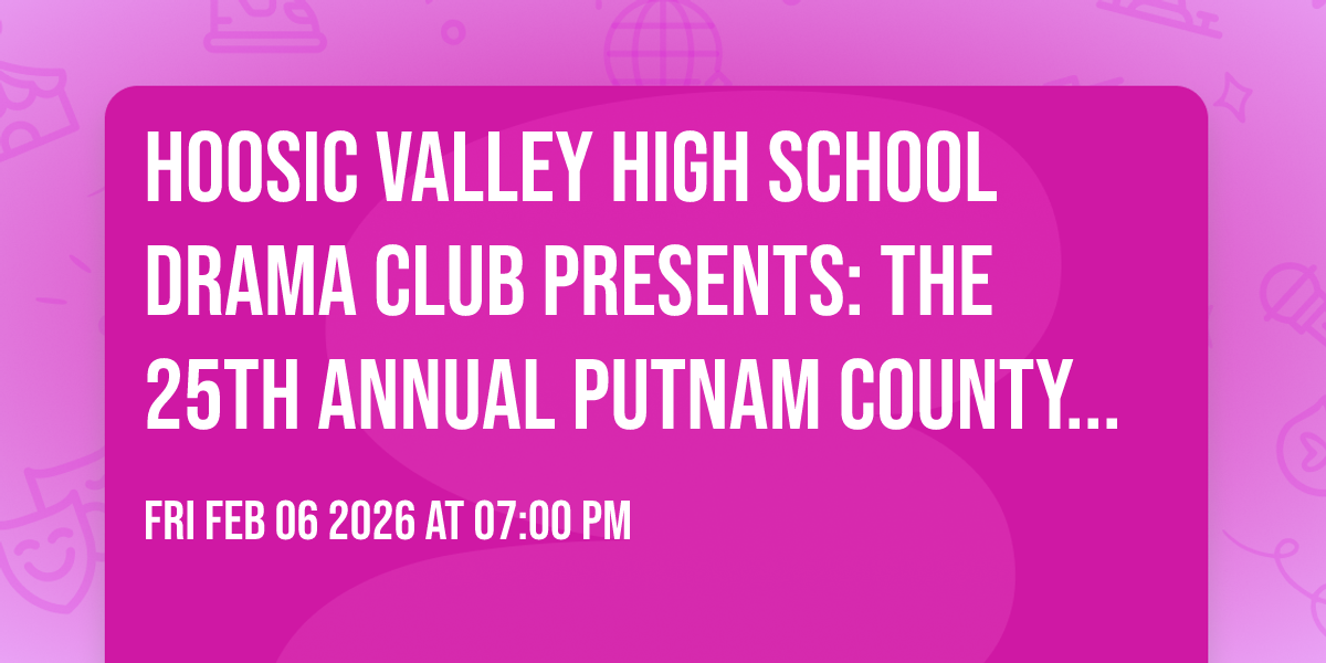 Hoosic Valley High School Drama Club Presents: The 25th Annual Putnam County Spelling Bee!