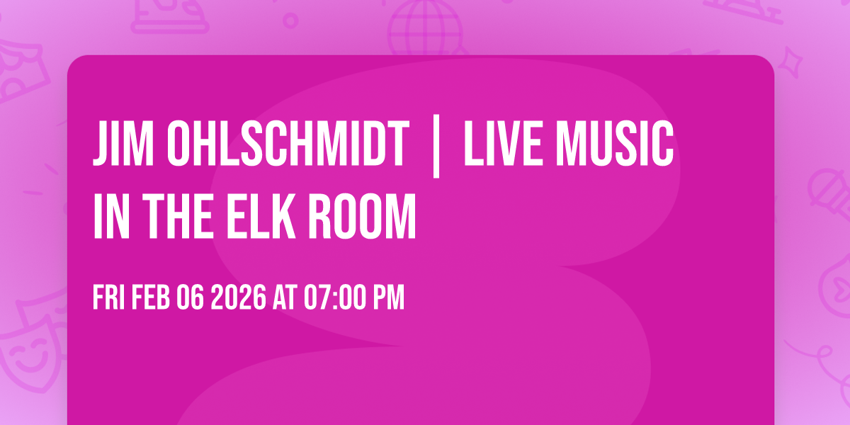 Jim Ohlschmidt | Live Music in The Elk Room
