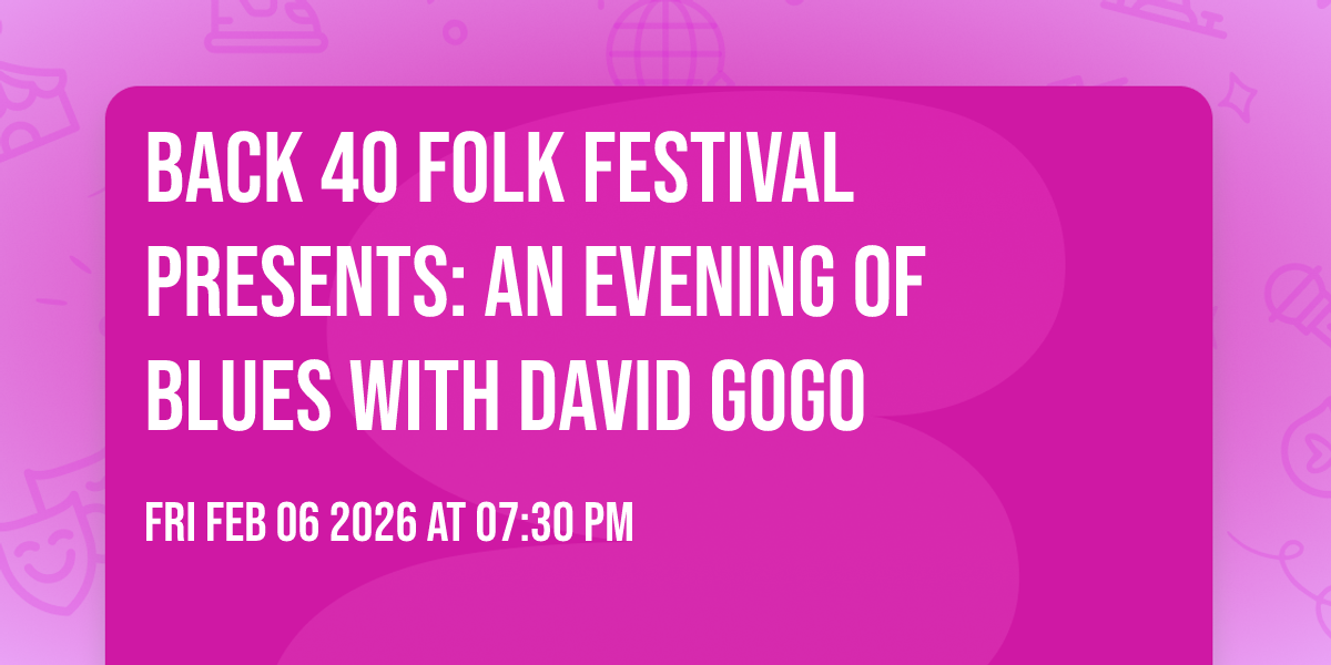 Back 40 Folk Festival Presents: An Evening of Blues with David Gogo