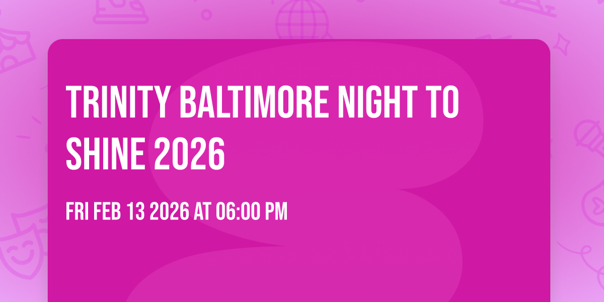 Trinity Baltimore Night To Shine 2026