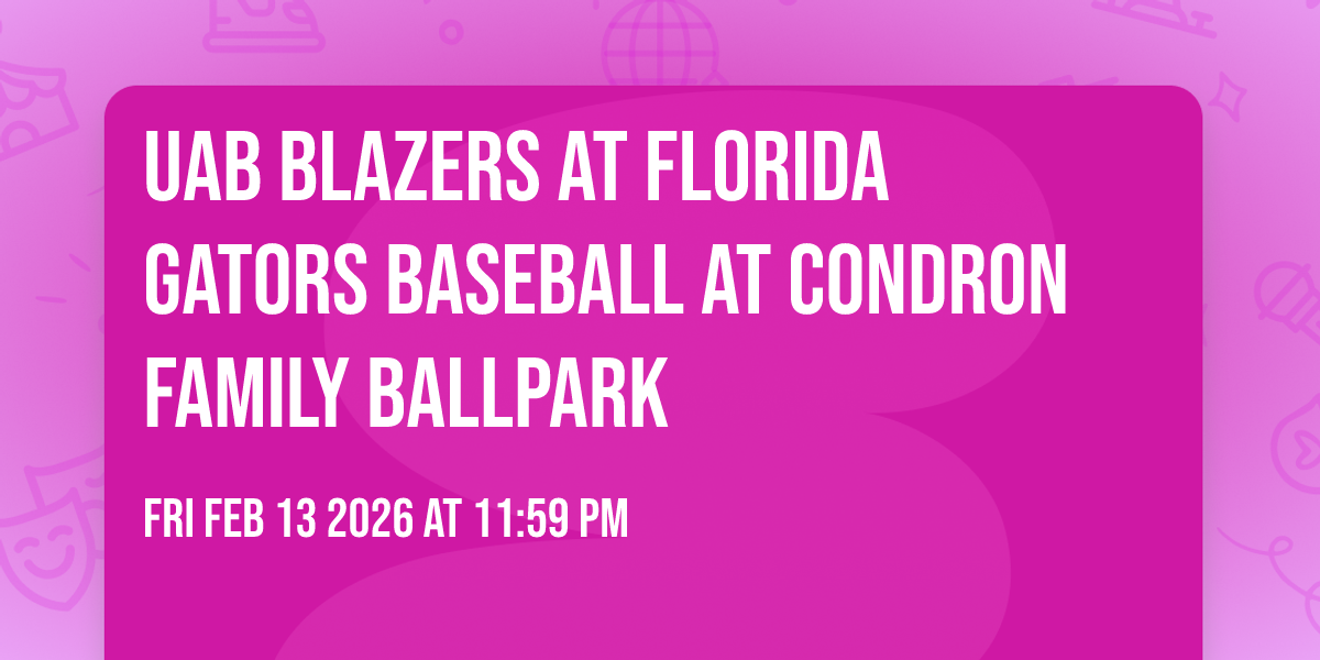 UAB Blazers at Florida Gators Baseball at Condron Family Ballpark