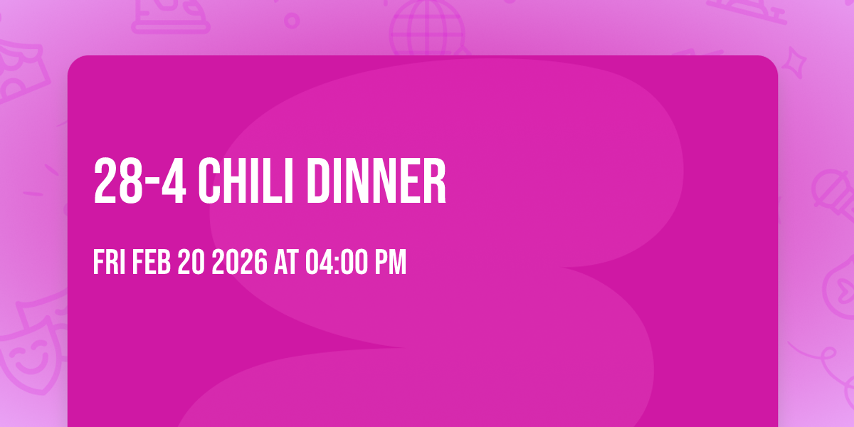 28-4 Chili Dinner