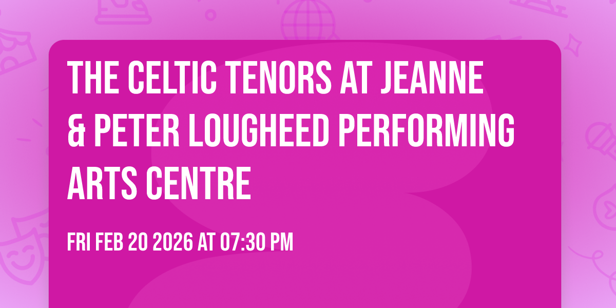 The Celtic Tenors at Jeanne & Peter Lougheed Performing Arts Centre